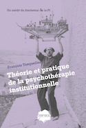 Théorie et pratique de la psychothérapie institutionnelle